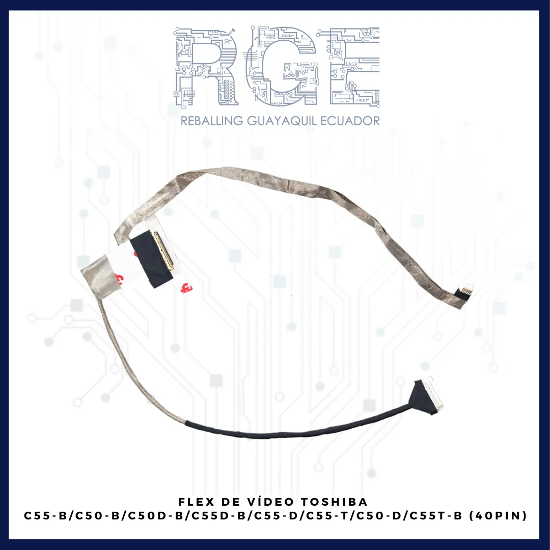 FLEX DE VÍDEO TOSHIBA C55-B/C50-B/C50D-B/C55D-B/C55-D/C55-T/C50-D/C55T-B (40PIN)